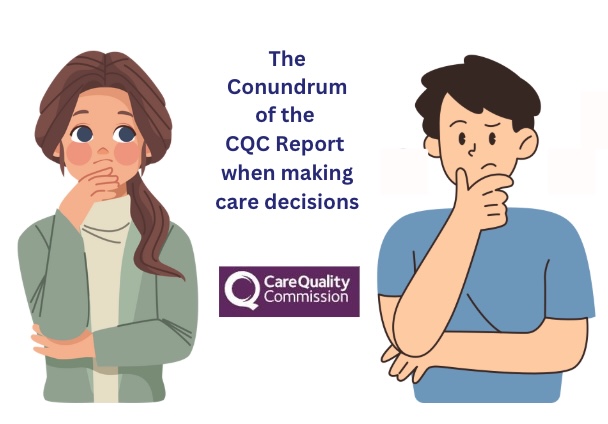 The Conundrum of the CQC Report when making care decisions
